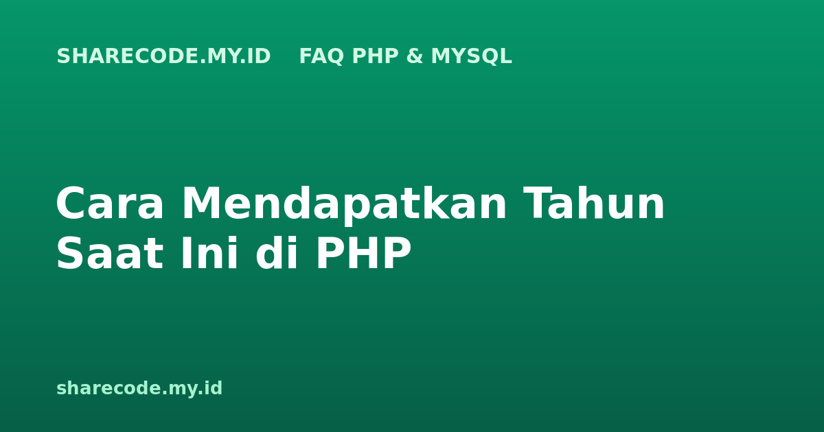 Cara Mendapatkan Tahun Saat Ini di PHP