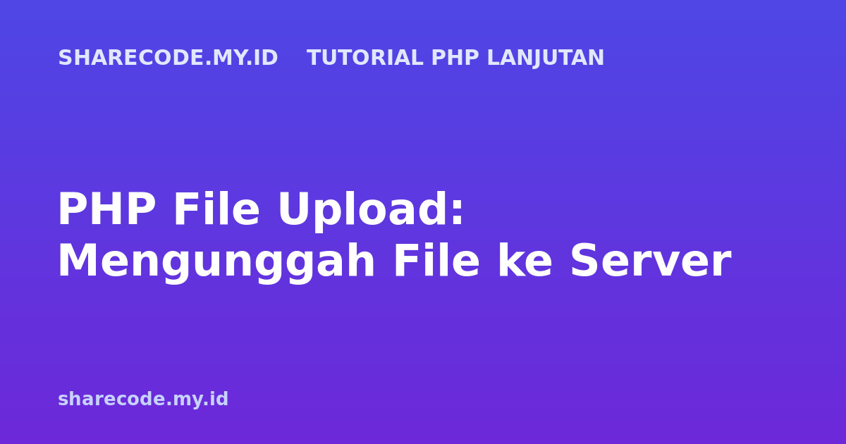 PHP File Upload: Mengunggah File ke Server