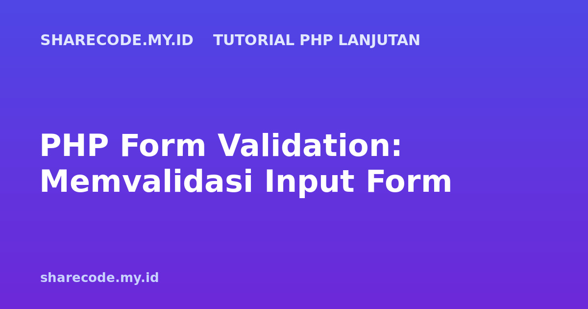 PHP Form Validation: Memvalidasi Input Form