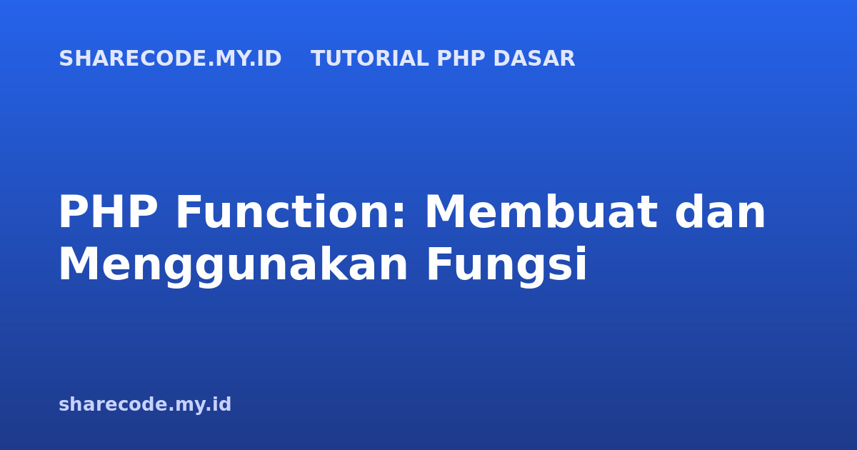 PHP Function: Membuat dan Menggunakan Fungsi