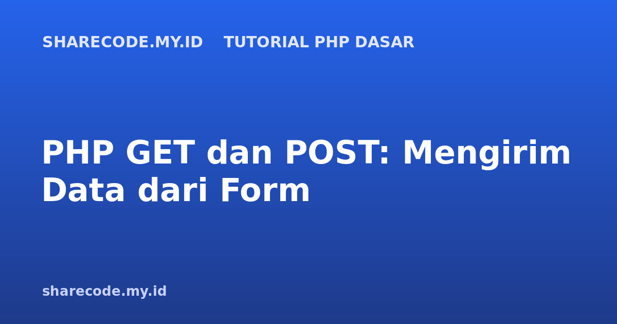 PHP GET dan POST: Mengirim Data dari Form