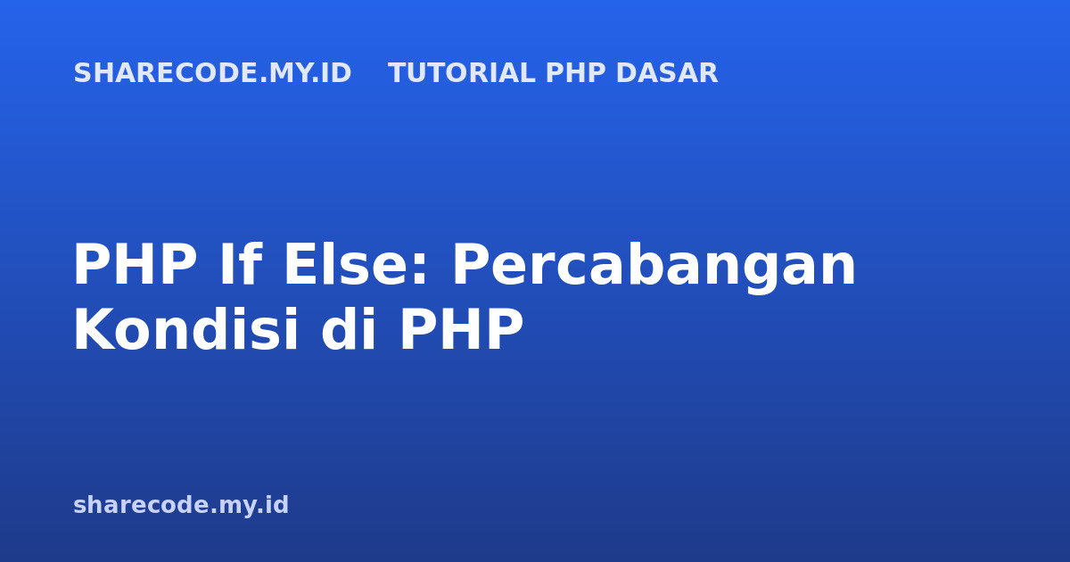 PHP If Else: Percabangan Kondisi di PHP