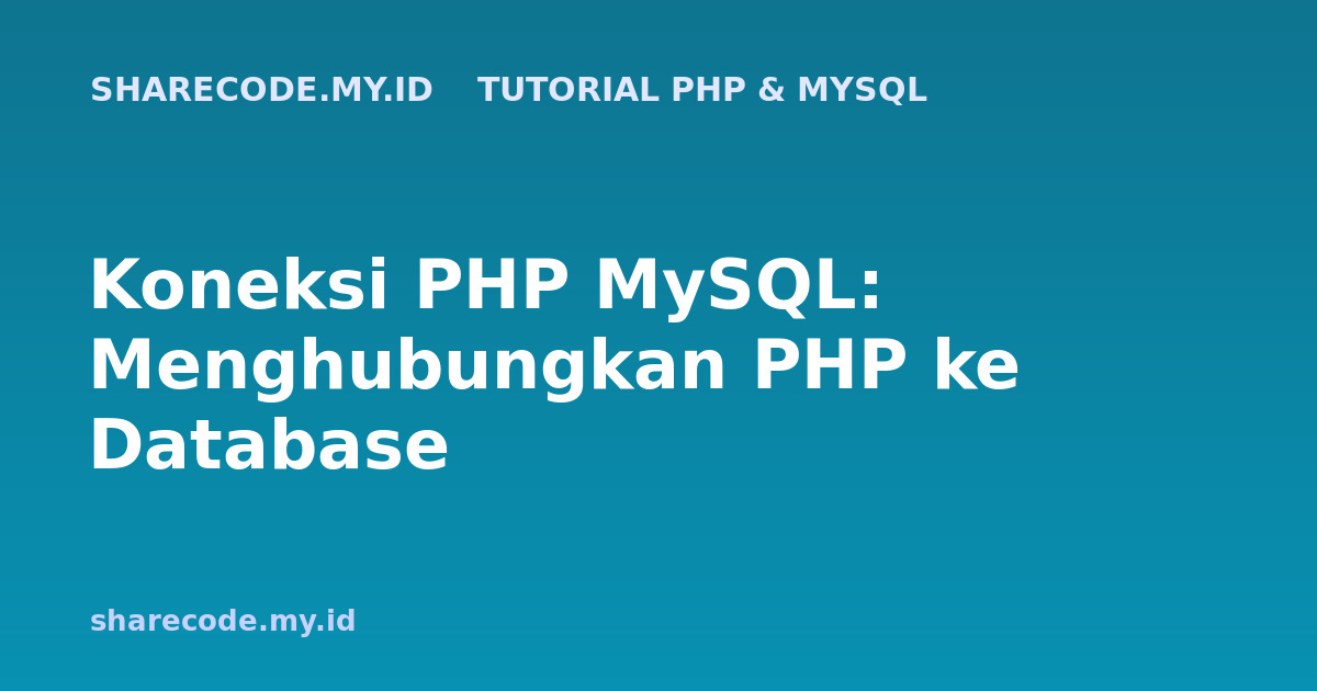 Koneksi PHP MySQL: Menghubungkan PHP ke Database