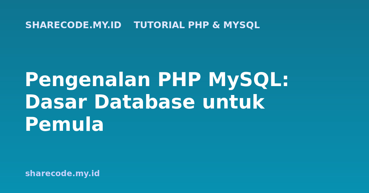Pengenalan PHP MySQL: Dasar Database untuk Pemula