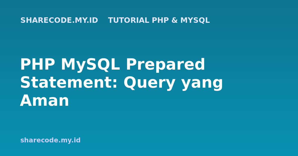 PHP MySQL Prepared Statement: Query yang Aman