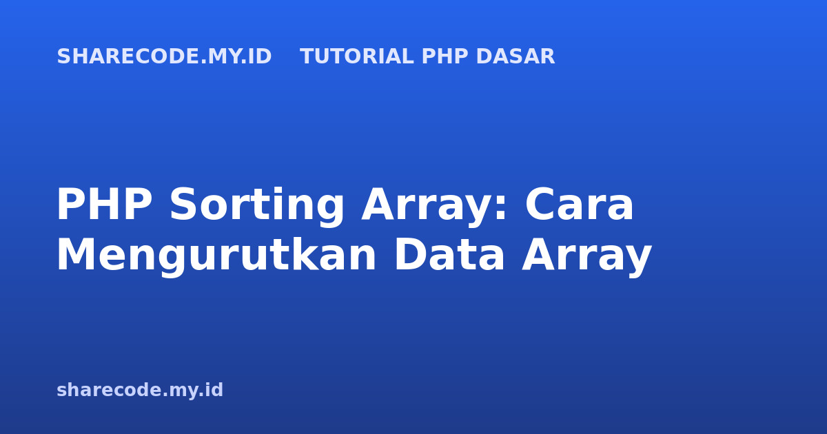 PHP Sorting Array: Cara Mengurutkan Data Array