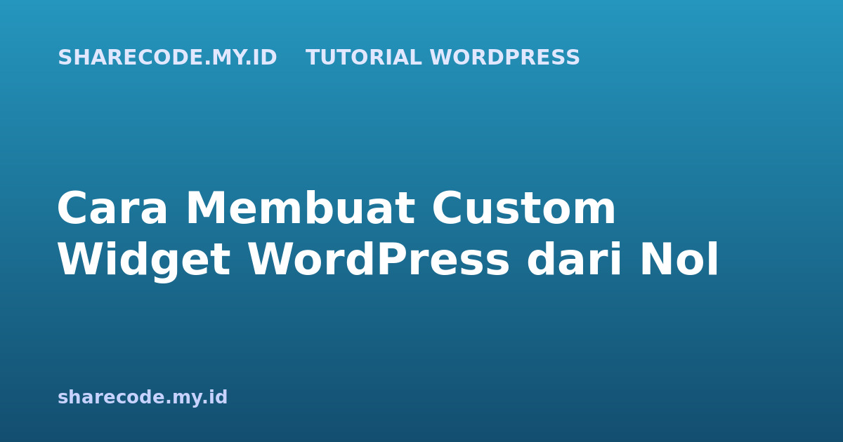 Cara Membuat Custom Widget WordPress dari Nol
