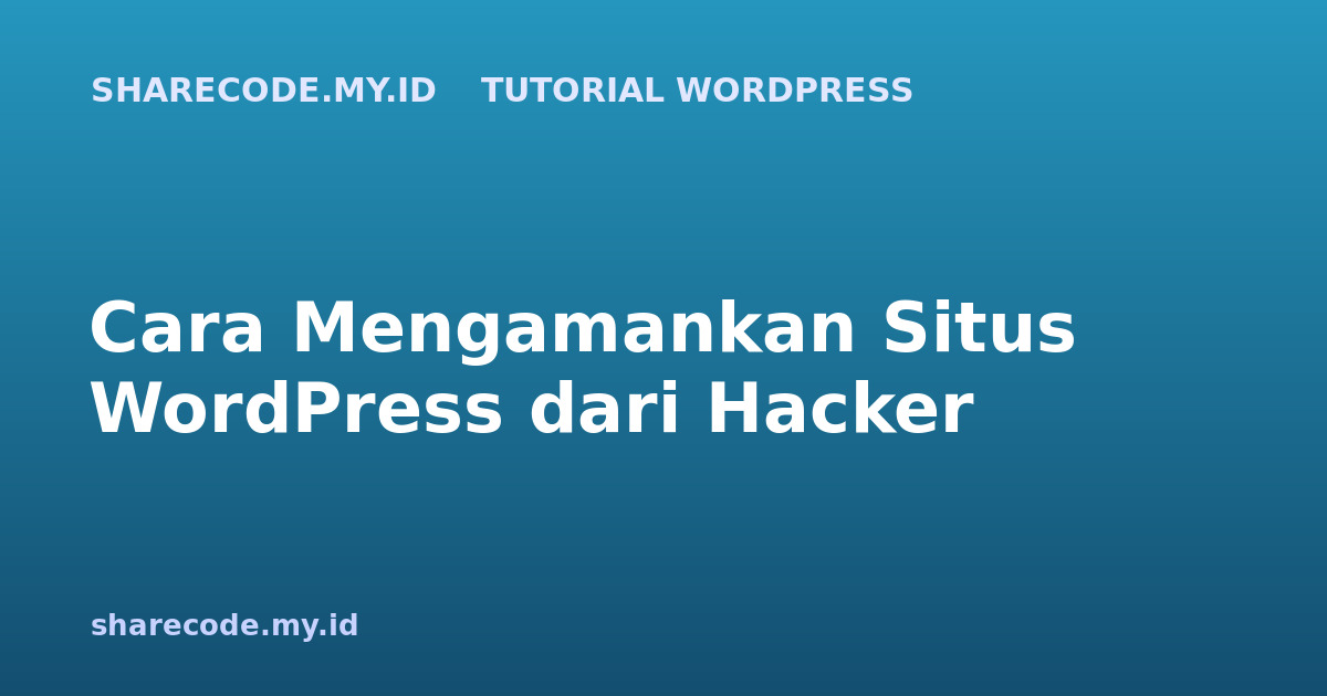Cara Mengamankan Situs WordPress dari Hacker